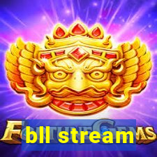 bll stream